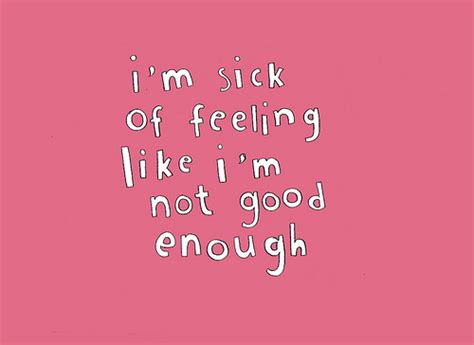 Quotes About Feeling Not Good Enough Quotesgram Download 400 497 Never Good Enough Quotes 37arts Net