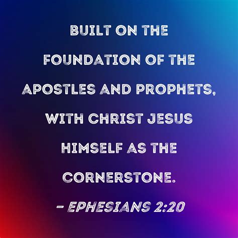 Ephesians 220 Built On The Foundation Of The Apostles And Prophets