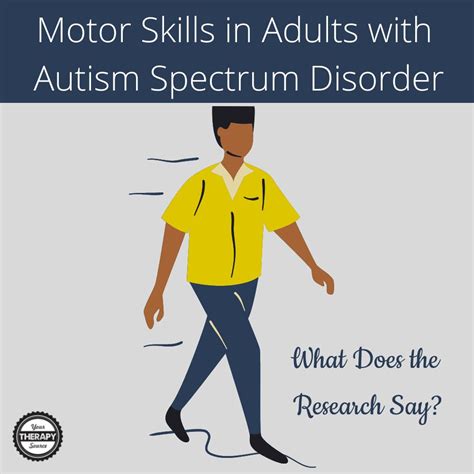 Motor Skills In Adults With Autism Spectrum Disorder Your Therapy Source