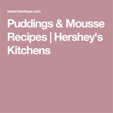 Check out these easy chocolate pudding recipes and see for yourself. Puddings & Mousse Recipes | Hershey's Kitchens | Hot ...