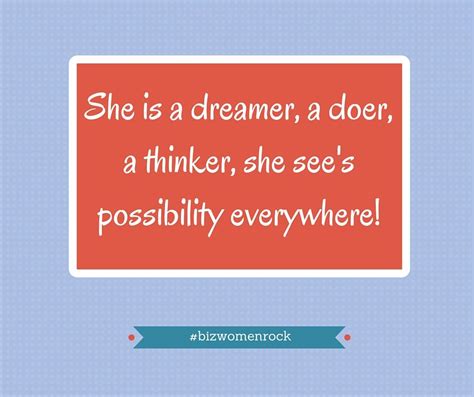 She Is A Dreamer A Doer A Thinker She Sees Possibility Everywhere