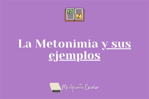 La Metonimia Y Ejemplos Como Mecanismo Lingüístico Mi Apunte Escolar