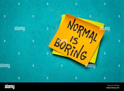 Normal Is Boring Inspirational And Funny Reminder Handwriting On A