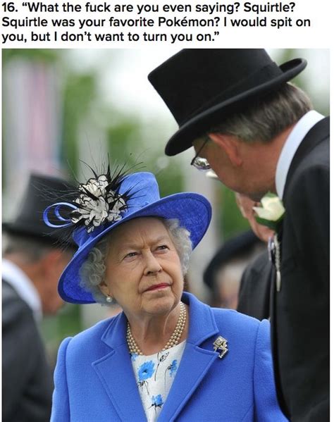 29 Things Her Majesty The Queen Is Probably Thinking Her Majesty The