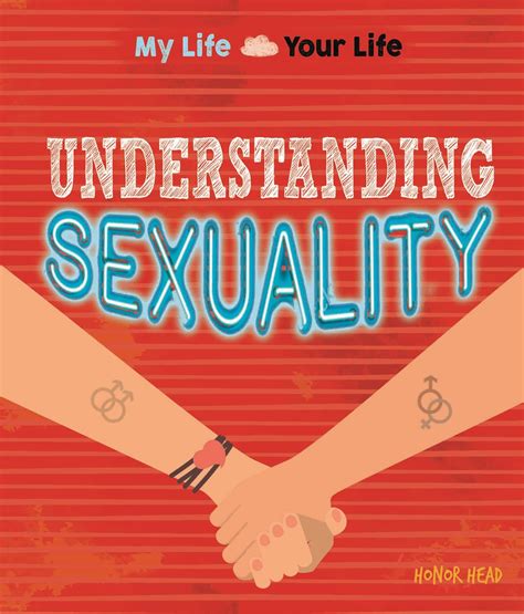 My Life Your Life Understanding Sexuality By Honor Head Hachette