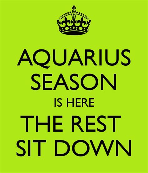 that s right aquarius season aquarius calm