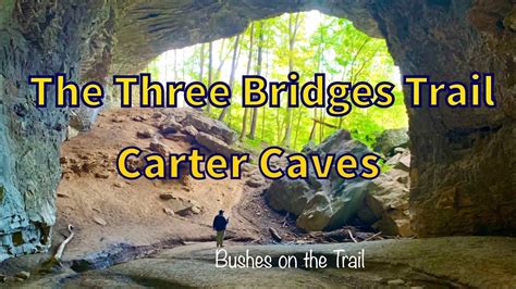 The Three Bridges Trail Carter Caves State Park Best Hikes In