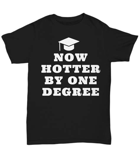 Now Hotter By One Degree T Shirt Graduation T For Men Women Etsy