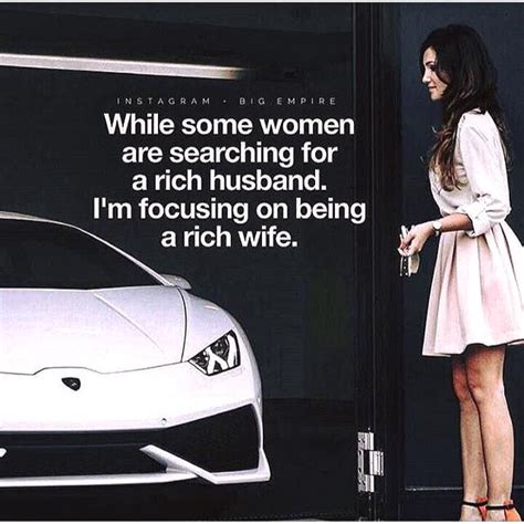 While Some Women Are Searching For A Rich Husband I M Focusing On Being A Rich Wife Boss Babe