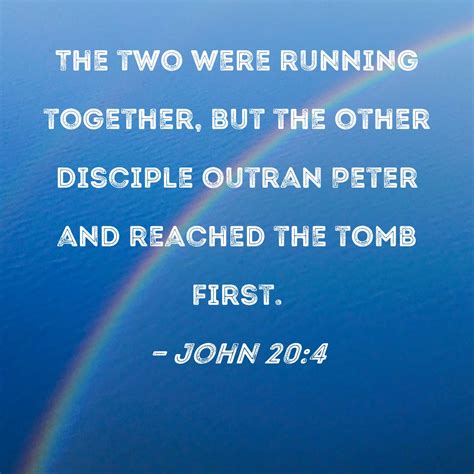 John 204 The Two Were Running Together But The Other Disciple Outran