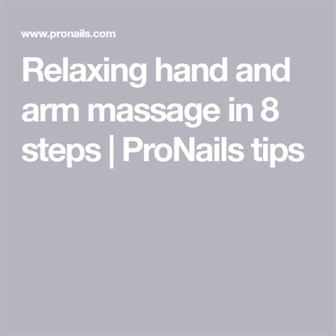 Relaxing Hand And Arm Massage In 8 Steps Pronails Tips