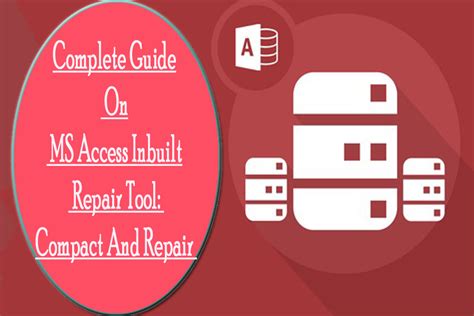 Complete Guide On Ms Access Inbuilt Repair Tool Compact And Repair