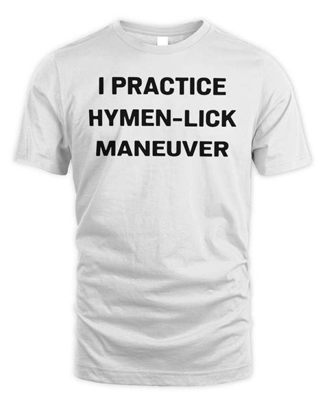 Official I Practice Hymen Lick Maneuver Shirt