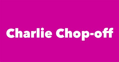 Charlie Chop Off Spouse Children Birthday And More