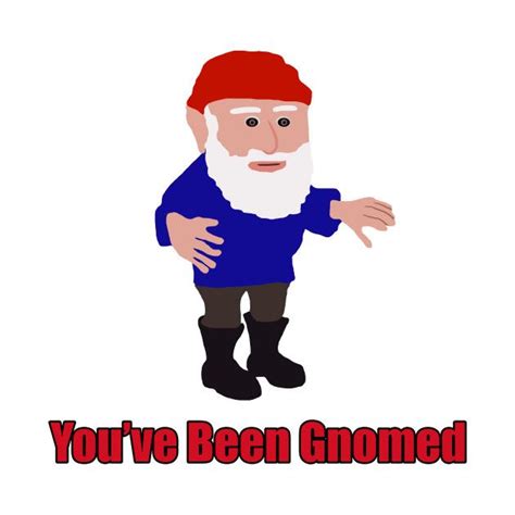 Youve Been Gnomed Meme By Barnyardy Dirty Memes Funny Memes Memes