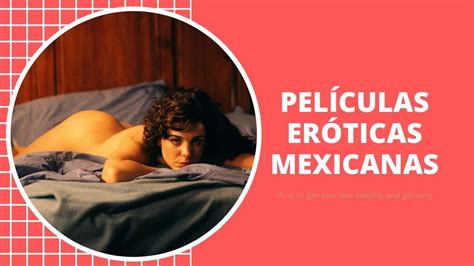 Las Mejores Películas Eróticas Mexicanas Youtube