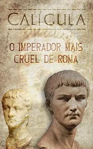 Calígula 39 Fatos Exclusivos Sobre O Imperador Mais Cruel De Roma