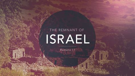 The Remnant Of Israel Romans 11 Youtube