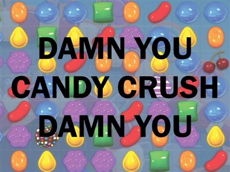 I Bet You Didnt Know What Candy Crush Saga Does To Your Brain