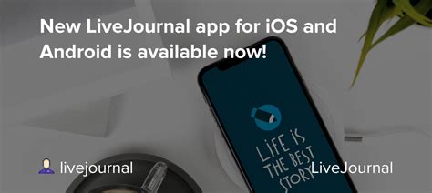 New LiveJournal app for iOS and Android is available now ...