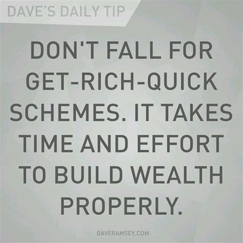 Don T Fall For Get Rich Quick Schemes It Takes Time And Effort To Build Wealth Properly