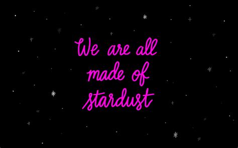 Free Flair We Are All Made Of Stardust Pretty Quotes Stardust Words