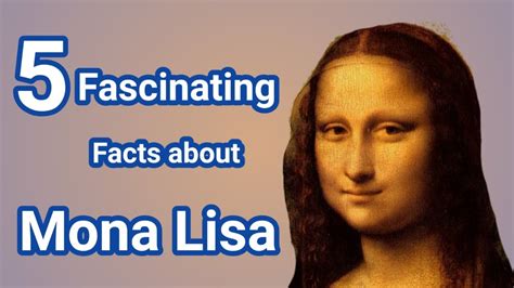 5 Fascinating Facts About Mona Lisa Leonardo Da Vinci Youtube
