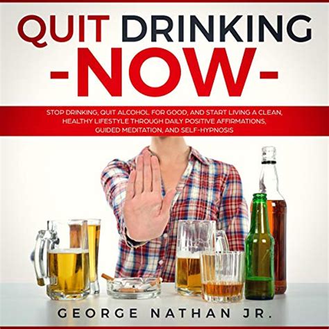 Quit Drinking Now Stop Drinking Quit Alcohol For Good And Start