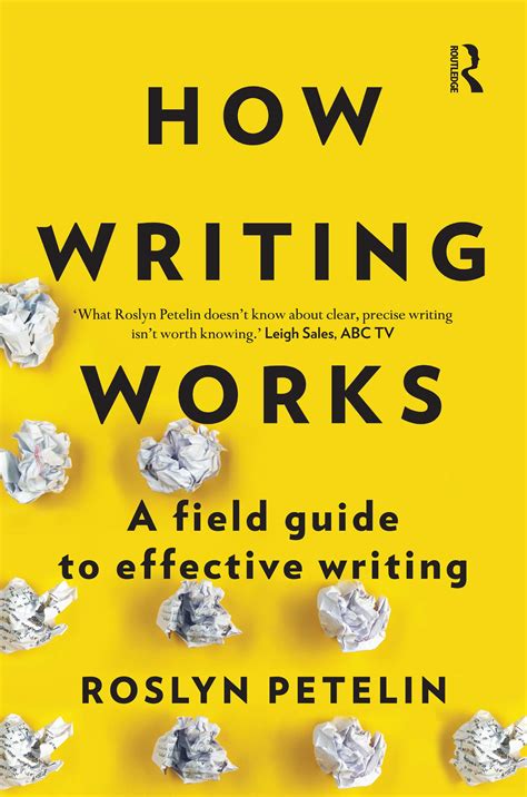How Writing Works A Field Guide To Effective Writing By Roslyn Petelin