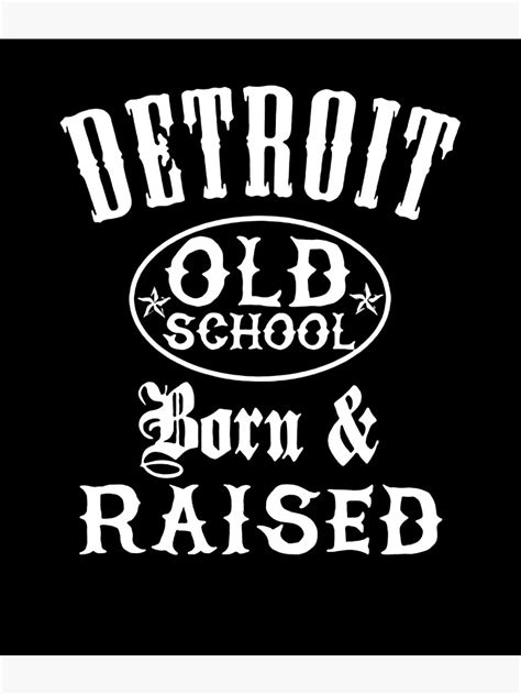 Detroit Old School Born And Raised Poster For Sale By Bintzleona