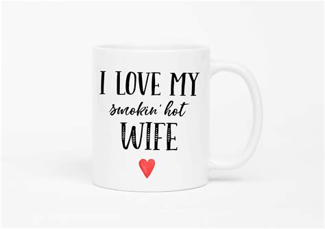 Get nice and relaxed for a perfect valentine's day. I Love My Smokin Hot Wife Mug,Husband Mug,Funny Husband ...