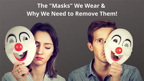 The Masks We Wear And Why We Need To Remove Them