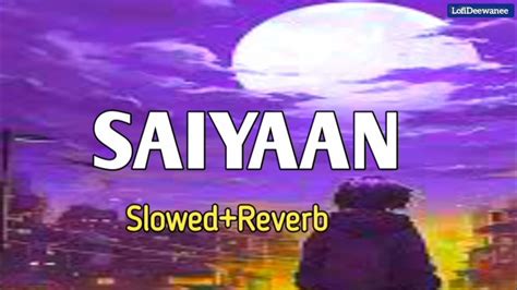 Saiyaan Slowedreverb Kailash Kher Lofi Song Youtube