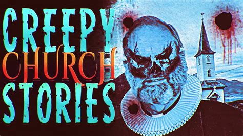 5 True Creepy Church Horror Stories Youtube