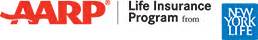 Aarp and new york life offer group term and whole life insurance policies for seniors, as well as whole life insurance coverage for minors. AARP Life Insurance Program from New York Life - NYLAARP