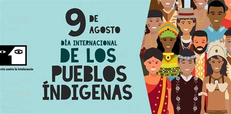 9 De Agosto Día Internacional De Los Pueblos Indígenas Educatolerancia