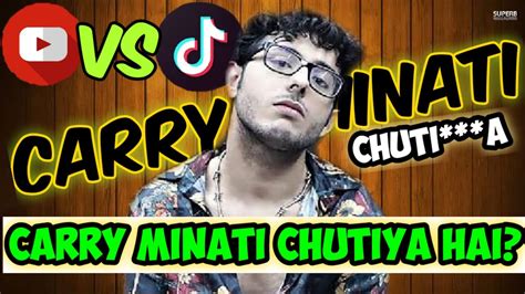 Carry Minati Chutiya Hai Says Tiktokers Youtube Vs Tik Tok Tik Tok