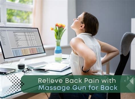 Relieve Back Pain With Massage Gun For Back Ultimate Guide Massage