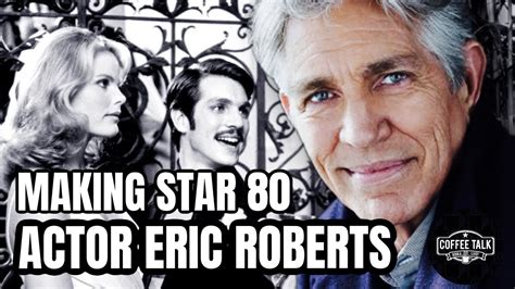 Actor Eric Roberts Classic Movies STAR 80 Find Out What Made Him