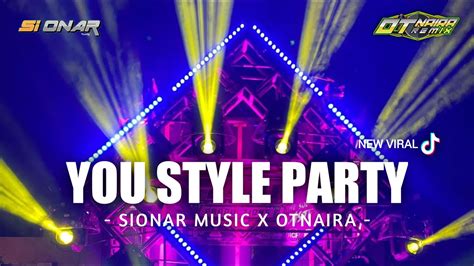 Dj You Style Party Otnaira X Si Onar Bass Nguk Nguk Youtube