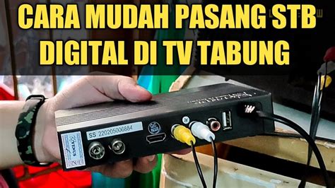 Cara Pasang Stb Tv Digital Di Tv Tabungfull Channel Settopboxtvdigital
