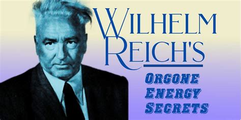 Wilhelm Reich’s Lost Orgone Energy Secrets High Percentage Magick