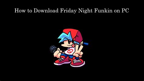 To get the fullest friday night funkin experience, you should check them all out. How to Download Friday Night Funkin on PC - YouTube
