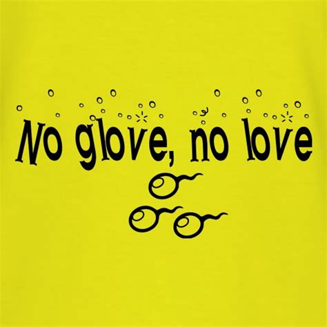 No Glove No Love T Shirt By Chargrilled