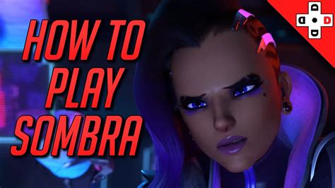 Overwatch Sombra Guide How To Play Sombra Tips And Tricks Youtube