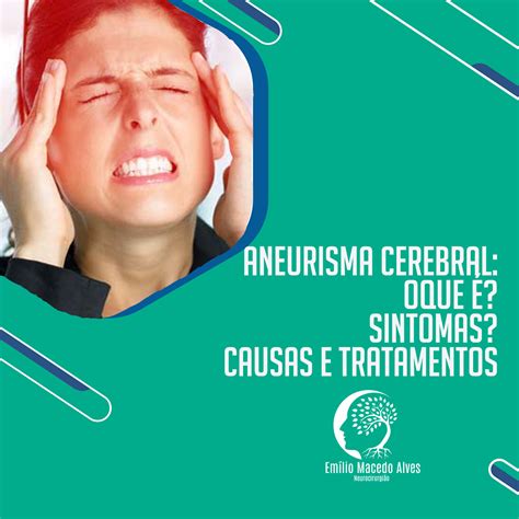 Aneurisma Cerebral O Que Sintomas Causas E Tratamento Dr Em Lio Macedo Alves