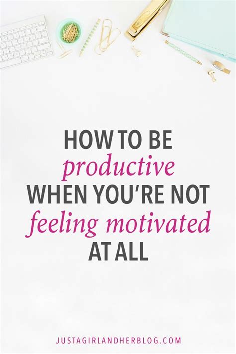 How To Be Productive When Youre Not Feeling Motivated Motivation