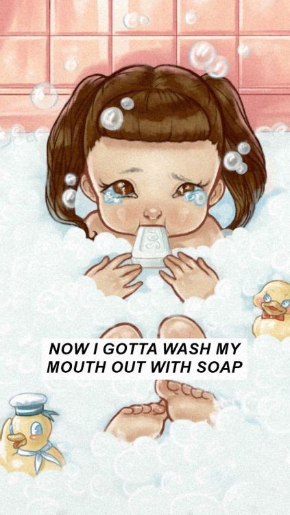 Soap Melaniemartinez Now I Gotta Wash My Mouth Out With Soap Melanie Martinez Anime Melanie