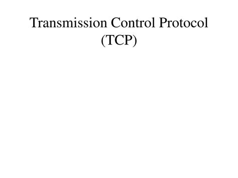 Ppt Transmission Control Protocol Tcp Powerpoint Presentation Free