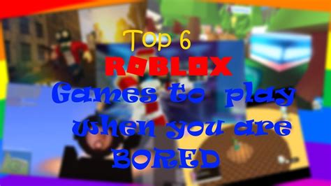 Now having said all of that, let's begin the article. Top 6 ROBLOX Games To Play When You Are BORED (August ...